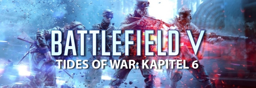 Battlefield V: DICE gibt magere Informationen zu Tides of War Kapitel 6 und kommenden Updates bekannt